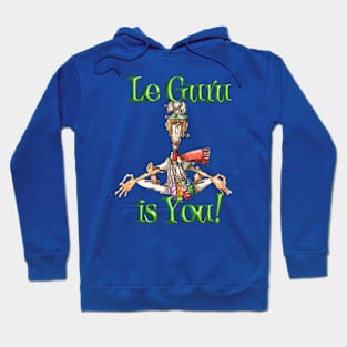 Le Guru is You! Hoodie